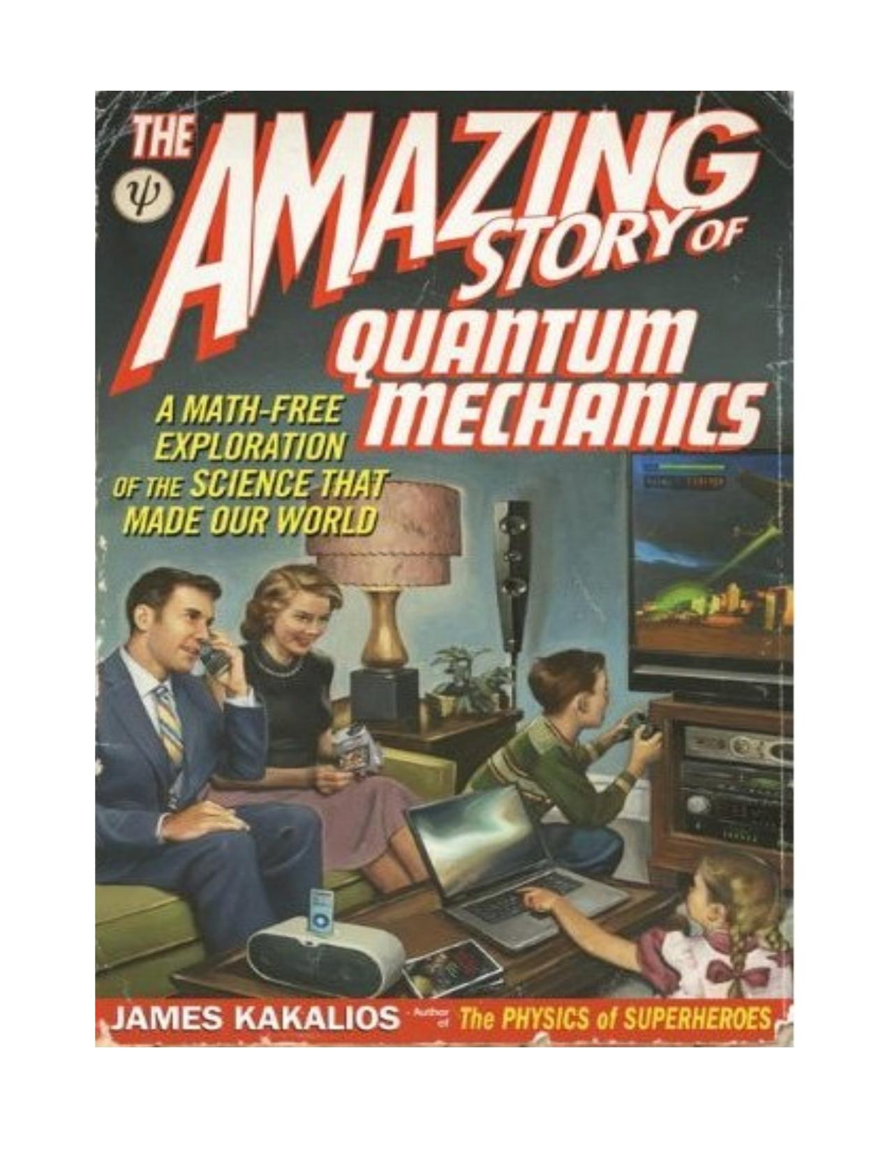 The Amazing Story of Quantum Mechanics: A Math-Free Exploration of the Science that Made Our World by Unknow