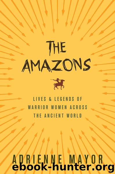 The Amazons by Adrienne Mayor