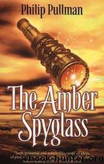 The Amber Spyglass by Philip Pullman - His Dark Materials Book 3