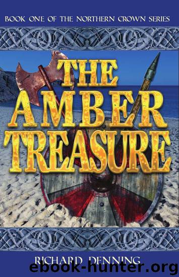 The Amber Treasure: A Saga of Battle and Betrayal in Dark Ages Britain (Northern Crown Book 1) by Richard Denning