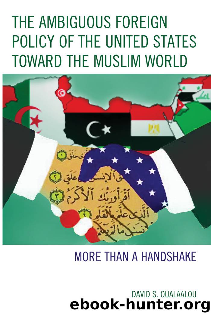The Ambiguous Foreign Policy of the United States toward the Muslim World by Oualaalou David S.;