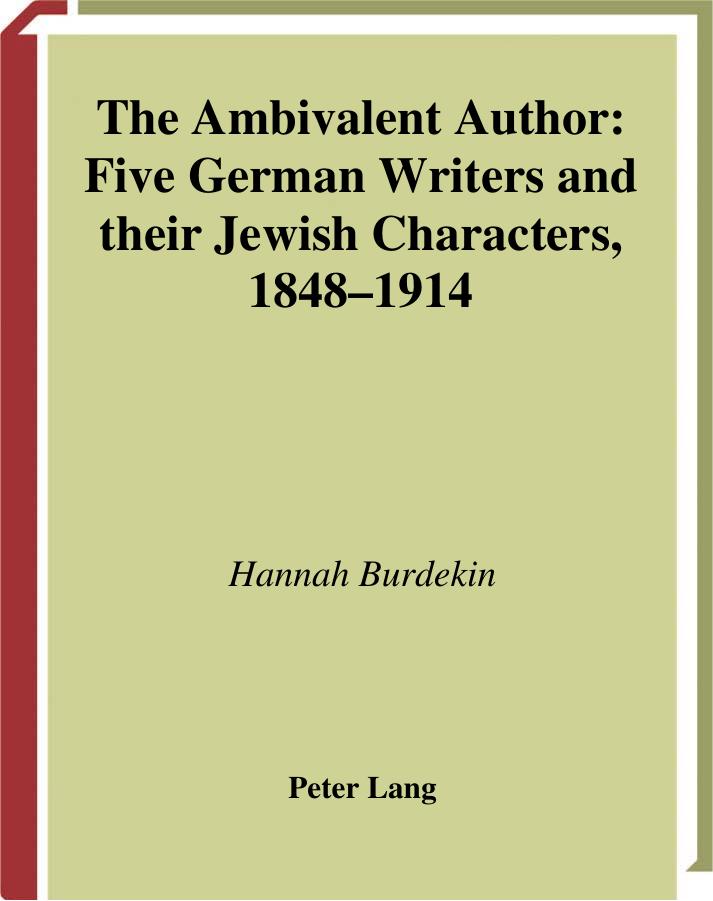 The Ambivalent Author: Five German Writers and Their Jewish Characters, 1848-1914 (British and Irish Studies in German Language and Literature) by Hannah Burdekin