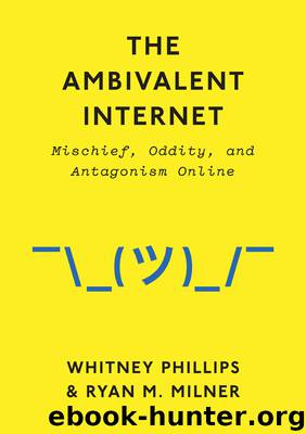 The Ambivalent Internet by Whitney Phillips & Ryan M. Milner