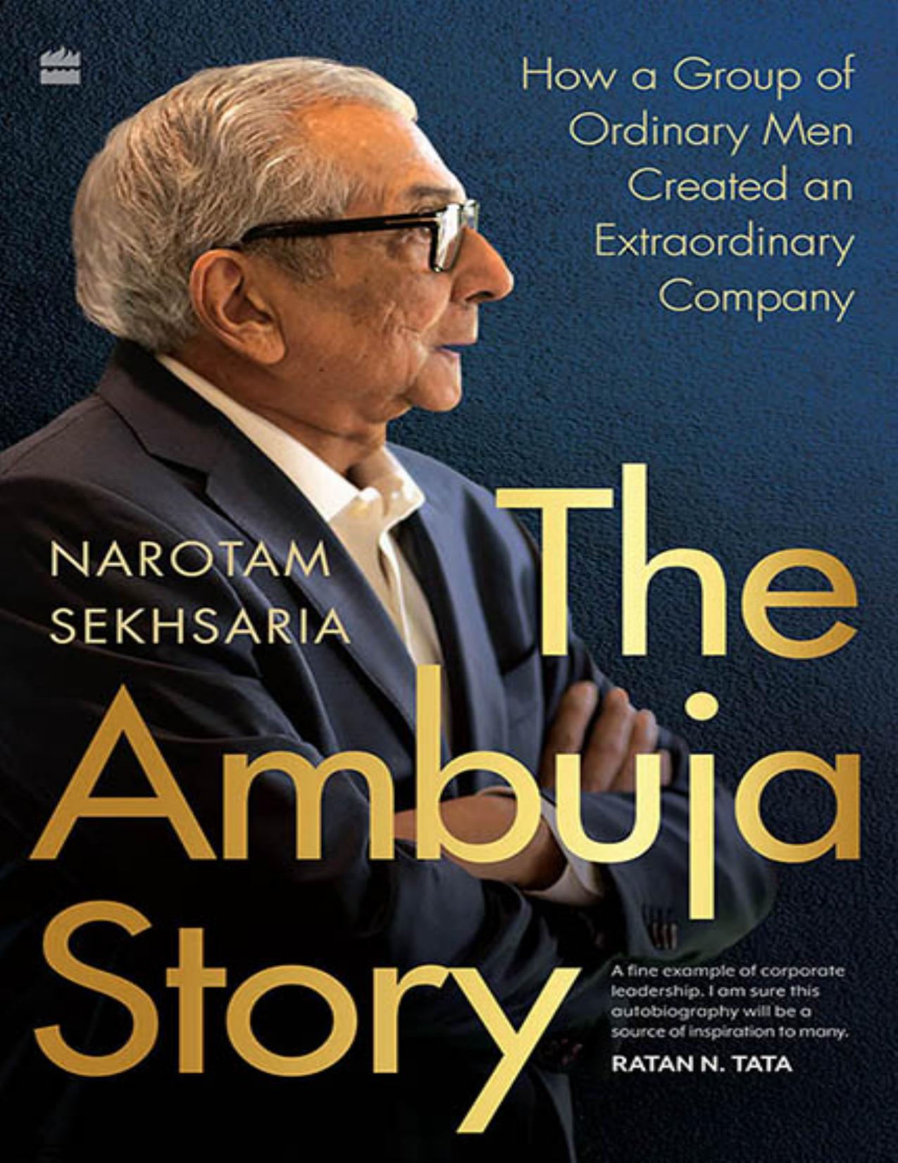 The Ambuja Story: How a Group of Ordinary Men Created an Extraordinary Company by Narotam Sekhsaria
