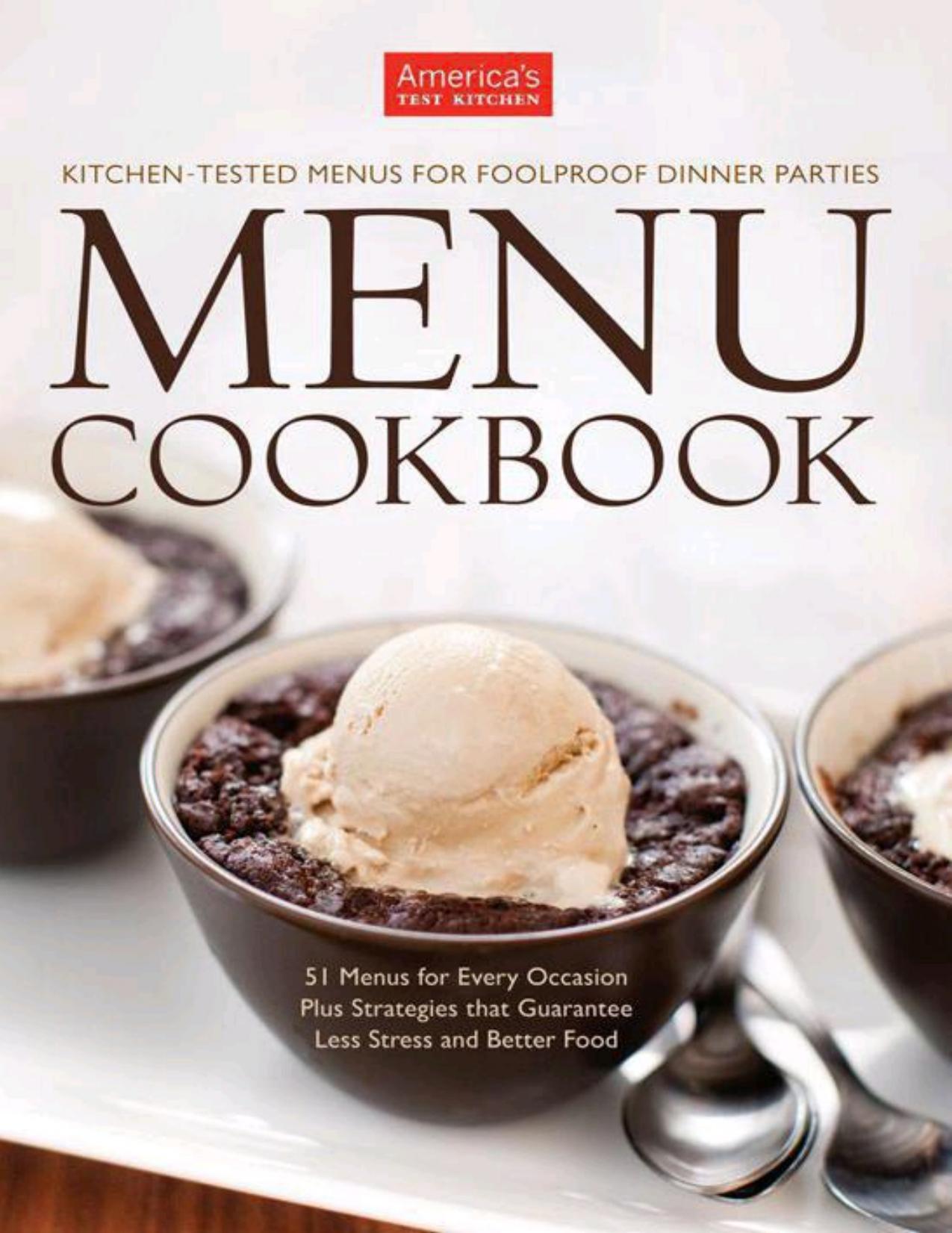 The America's Test Kitchen Menu Cookbook: Kitchen-Tested Menus for Foolproof Dinner Parties: 51 Menus for Every Occasion Plus Strategies that Guarantee Less Stress and Better Food by The Editors at America's Test Kitchen
