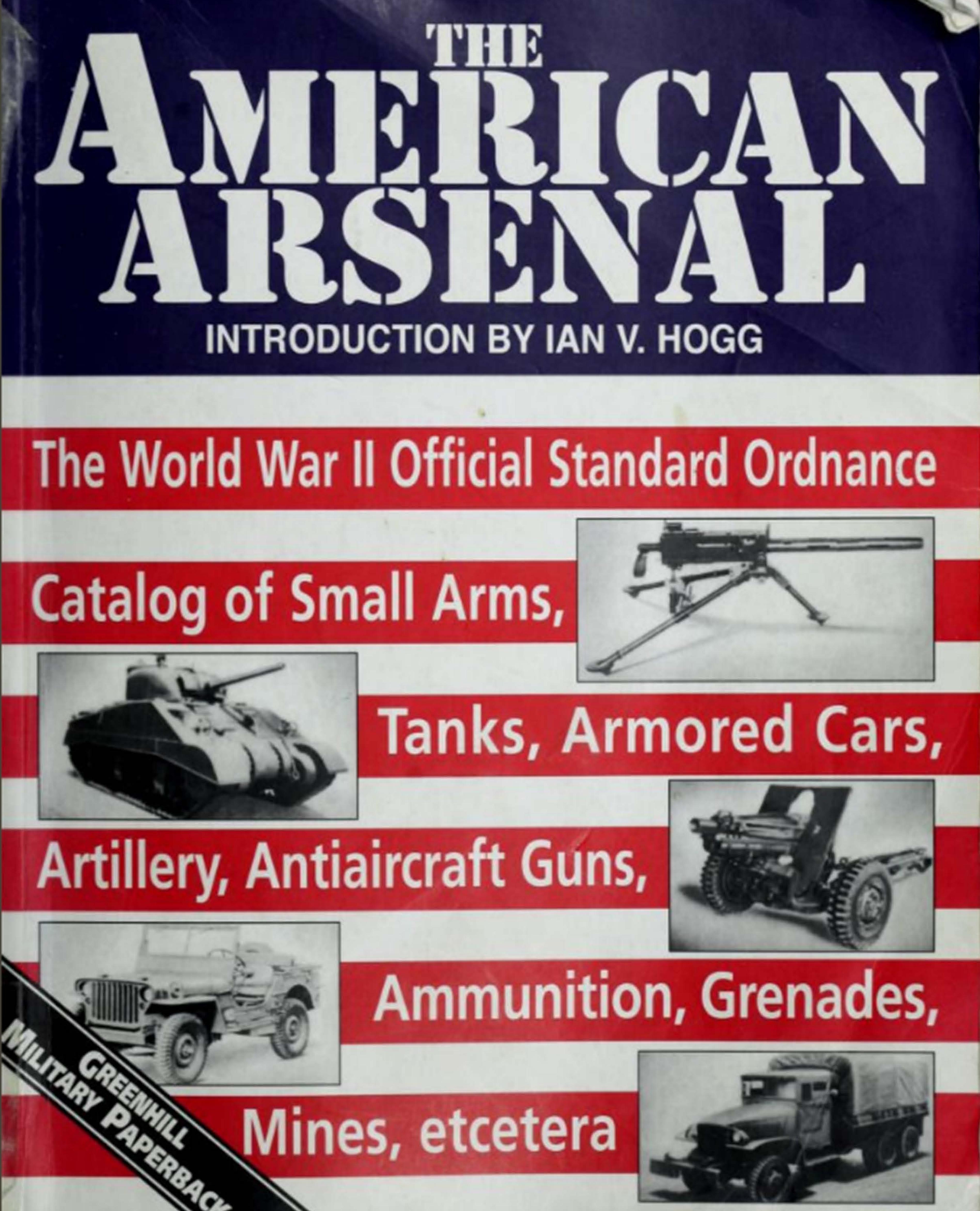 The American Arsenal (Greenhill Military Paperbacks) by Ian V. Hogg