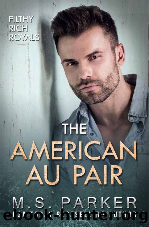 The American Au Pair: Filthy Rich Royals by Parker M. S