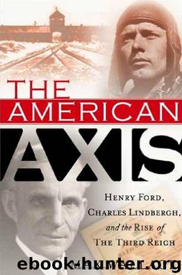 The American Axis: Henry Ford, Charles Lindbergh, and the Rise of the Third Reich by Max Wallace