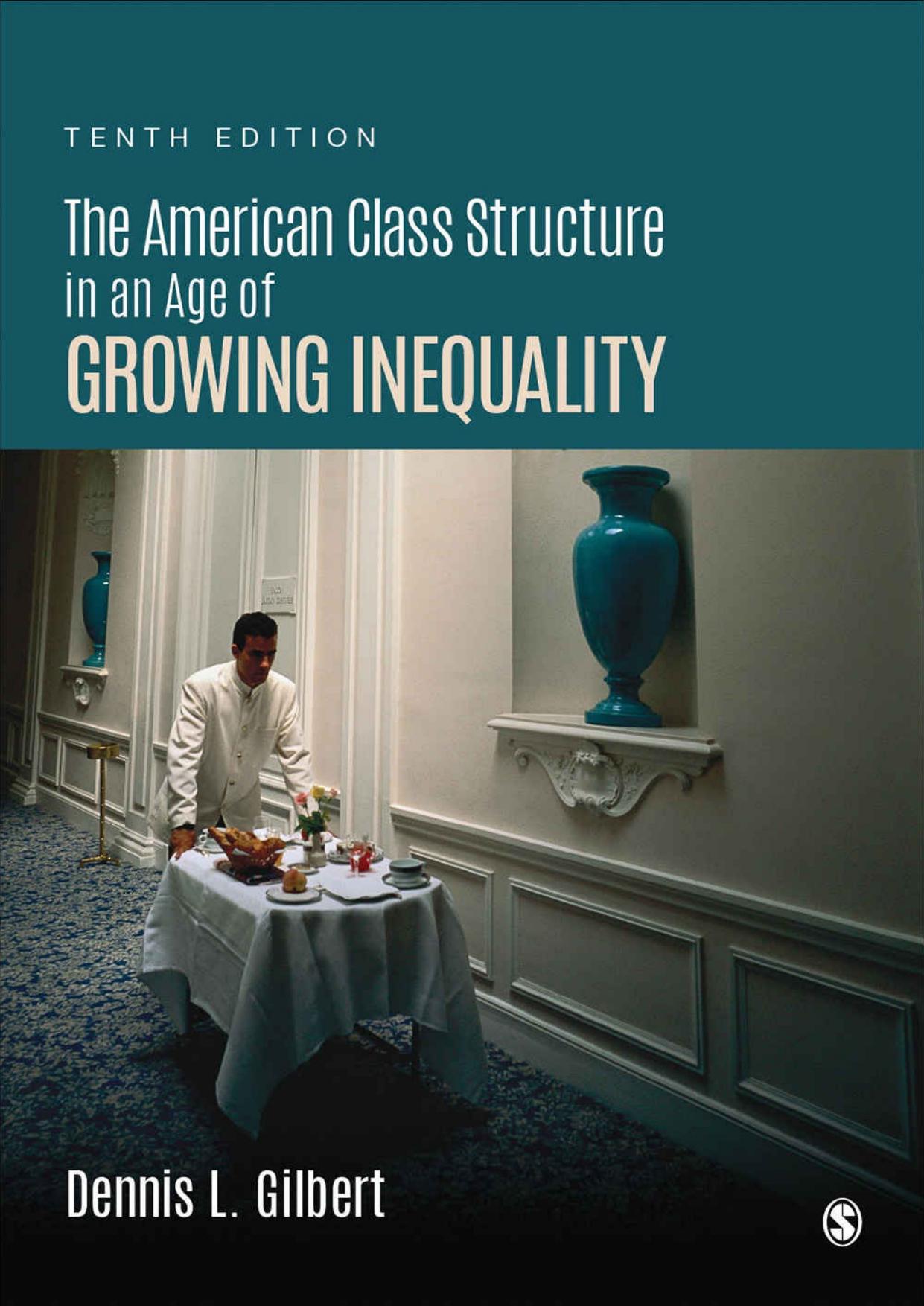The American Class Structure in an Age of Growing Inequality by Dennis L. Gilbert