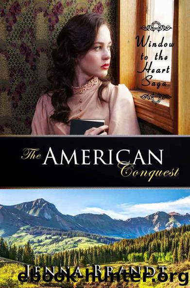 The American Conquest: Christian Western Historical (Window to the Heart Saga Trilogy Book 3) by Jenna Brandt