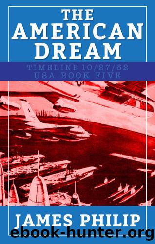 The American Dream (Timeline 102762 - USA Book 5) by James Philip