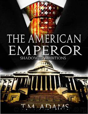 The American Emperor: Shadowed Ambitions by T.M. Adams