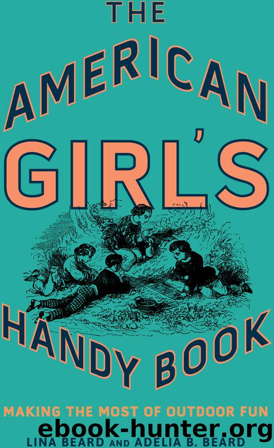 The American Girl's Handy Book by Lina Beard & ADELIA B. BEARD