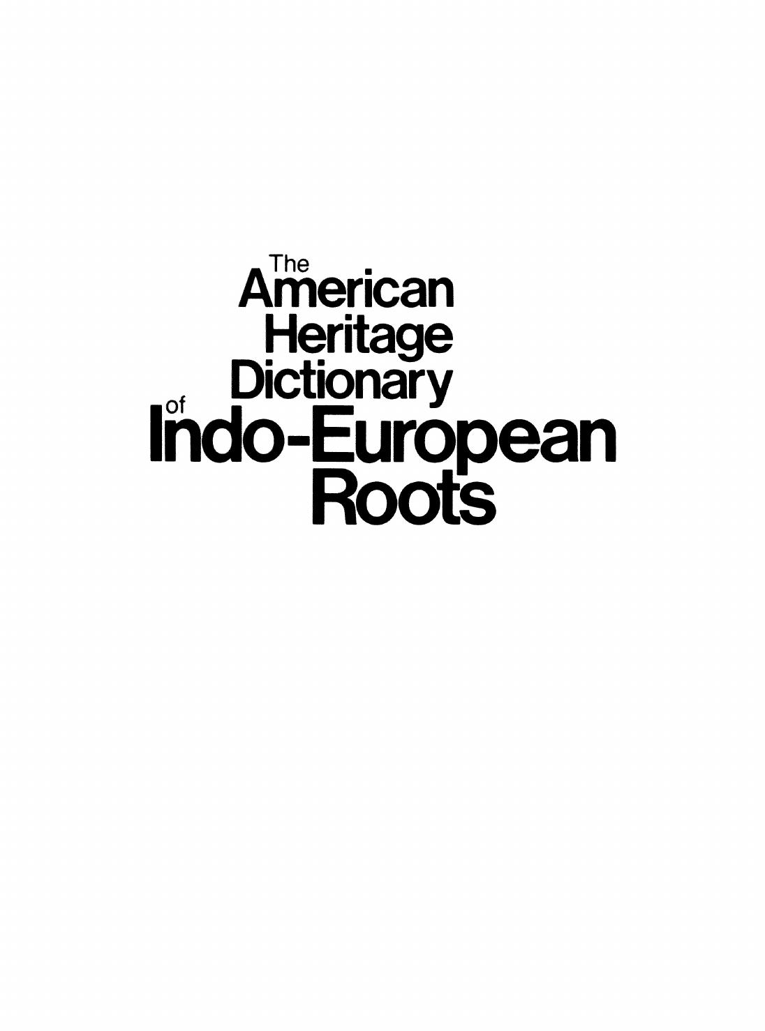 The American Heritage Dictionary of Indo-European Roots by Calvert Watkins
