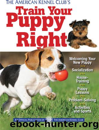 The American Kennel Club's Train Your Puppy Right by American Kennel Club
