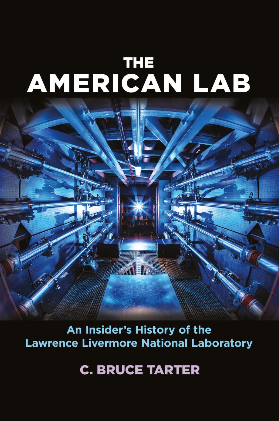 The American Lab : An Insider's History of the Lawrence Livermore National Laboratory by C. Bruce Tarter