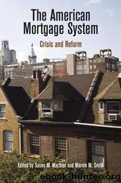 The American Mortgage System : Crisis and Reform by Susan M. Wachter; Marvin M. Smith