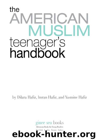 The American Muslim Teenager’s Handbook by Dilara Hafiz Imran Hafiz & Yasmine Hafiz