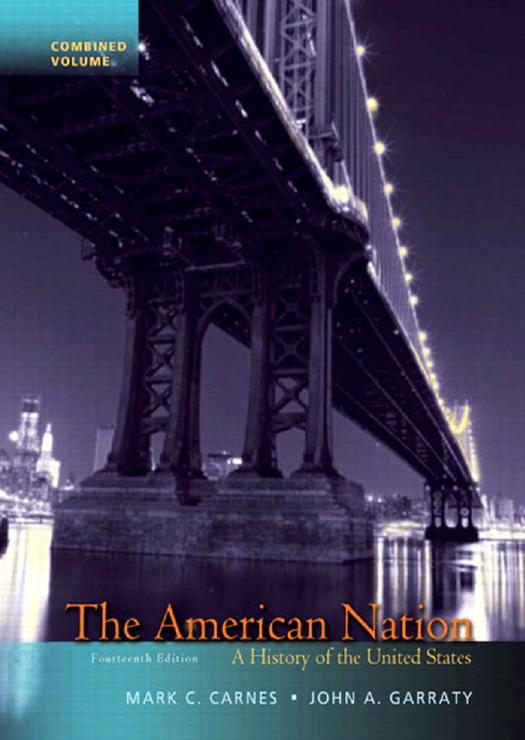 The American Nation A History of the United States, Combined Volume (14th Edition) by Mark C. Carnes John A. Garraty