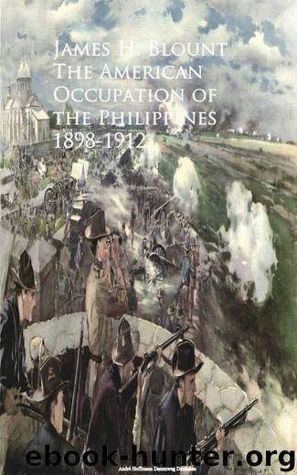 The American Occupation of the Philippines 1898-1912 by James H. Blount