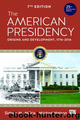 The American Presidency: Origins and Development, 1776–2014 by Nelson Michael C. & Milkis Sidney M