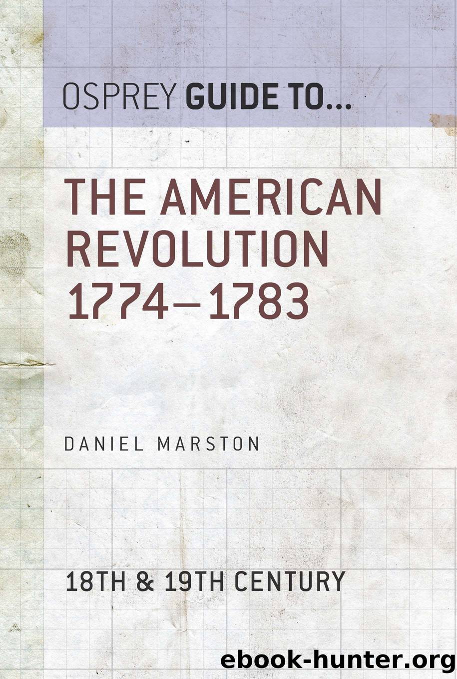 The American Revolution 1774–1783 by Daniel Marston