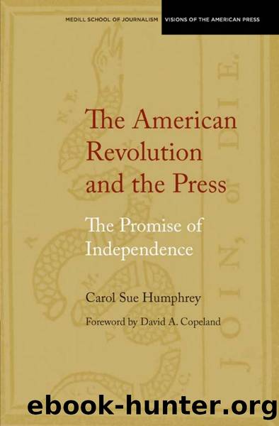 The American Revolution and the Press : The Promise of Independence by Carol Sue Humphrey; David Copeland