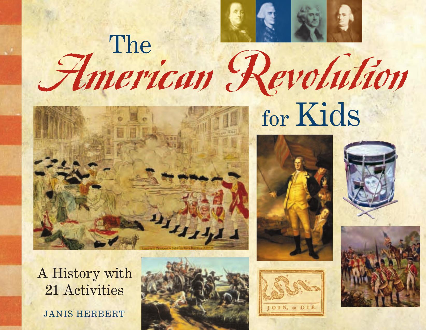 The American Revolution for Kids: A History with 21 Activities (For Kids series) by Janis Herbert