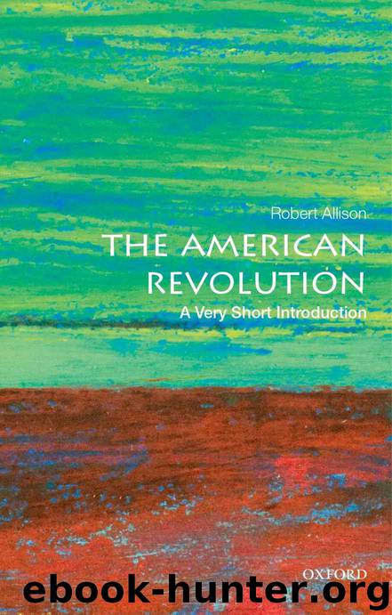 The American Revolution: A Very Short Introduction (Very Short Introductions) by Robert J. Allison