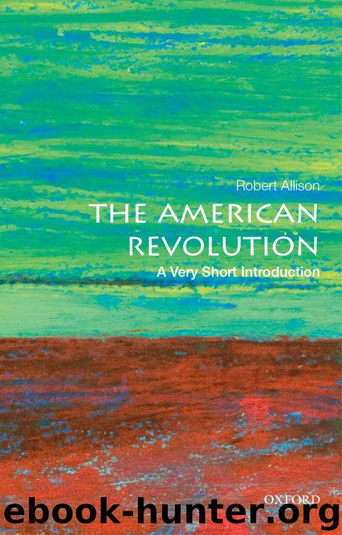 The American Revolution: A Very Short Introduction by Robert J. Allison