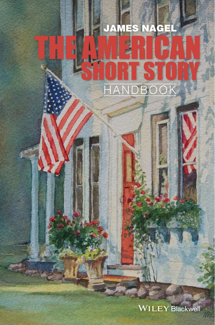 The American Short Story Handbook by James Nagel