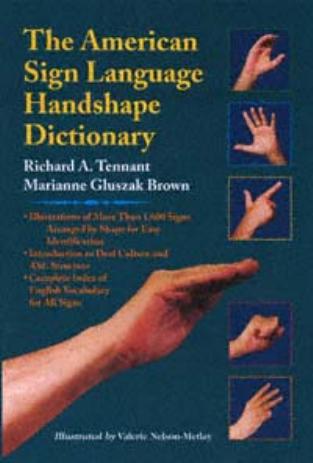 The American Sign Language Handshape Dictionary by Richard A. Tennant Marianne Gluszak Brown