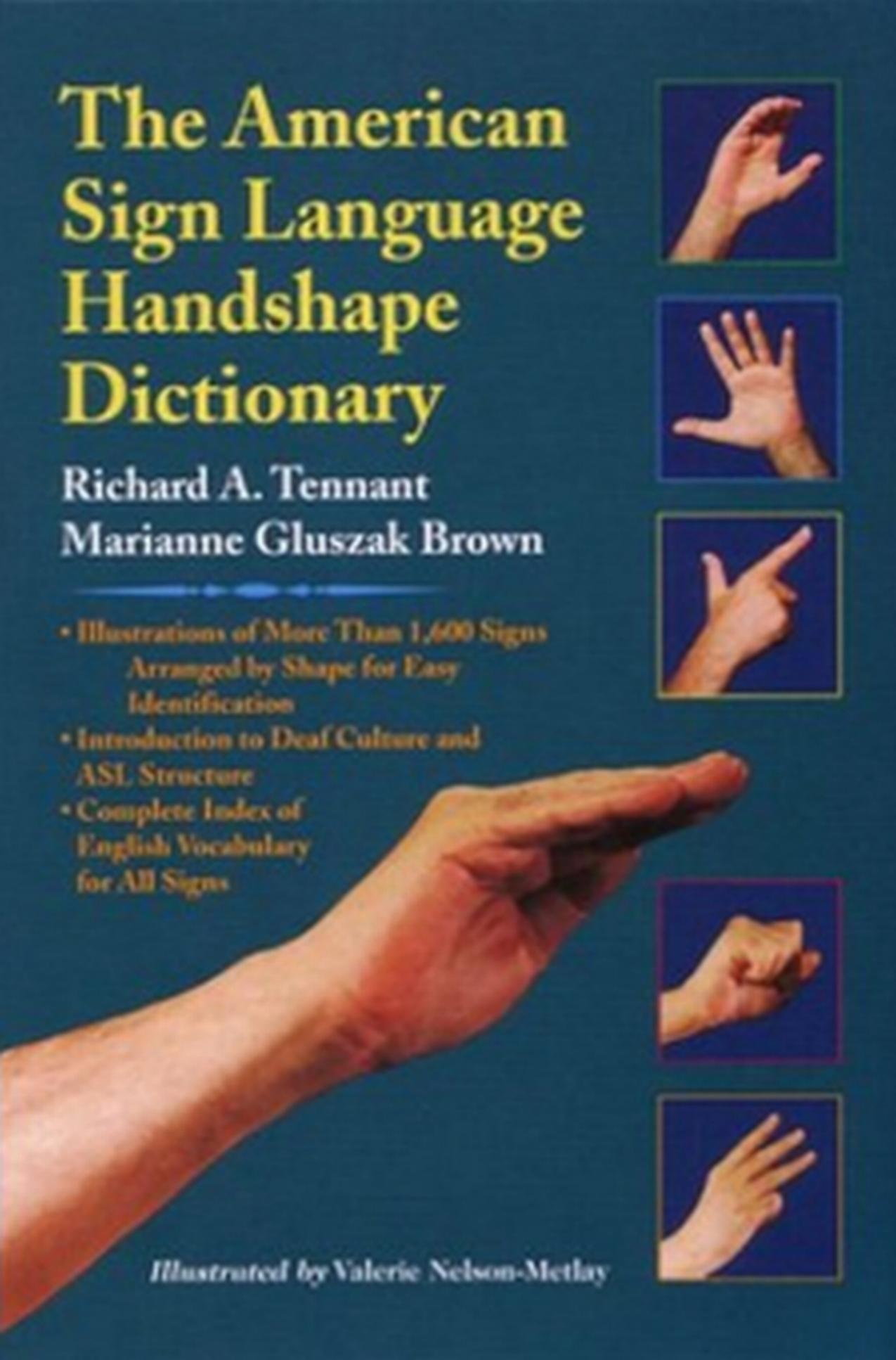 The American Sign Language handshape dictionary by Richard A Tennant; Marianne Gluszak Brown