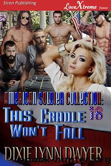 The American Soldier Collection 18: This Cradle Won't Fall (Siren Publishing LoveXtreme Forever) by Dixie Lynn Dwyer