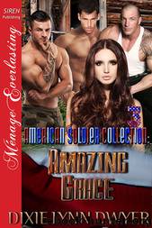 The American Soldier Collection 3: Amazing Grace (Siren Publishing Ménage Everlasting) by Dixie Lynn Dwyer