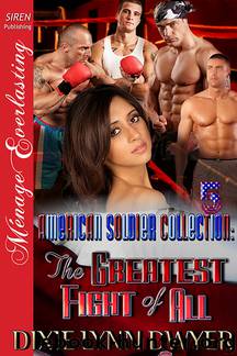 The American Soldier Collection 5: The Greatest Fight of All (Siren Publishing Ménage Everlasting) by Dixie Lynn Dwyer