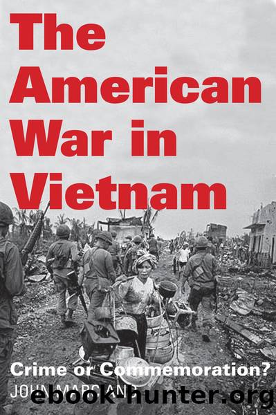 The American War in Vietnam: Crime or Commemoration? by John Marciano