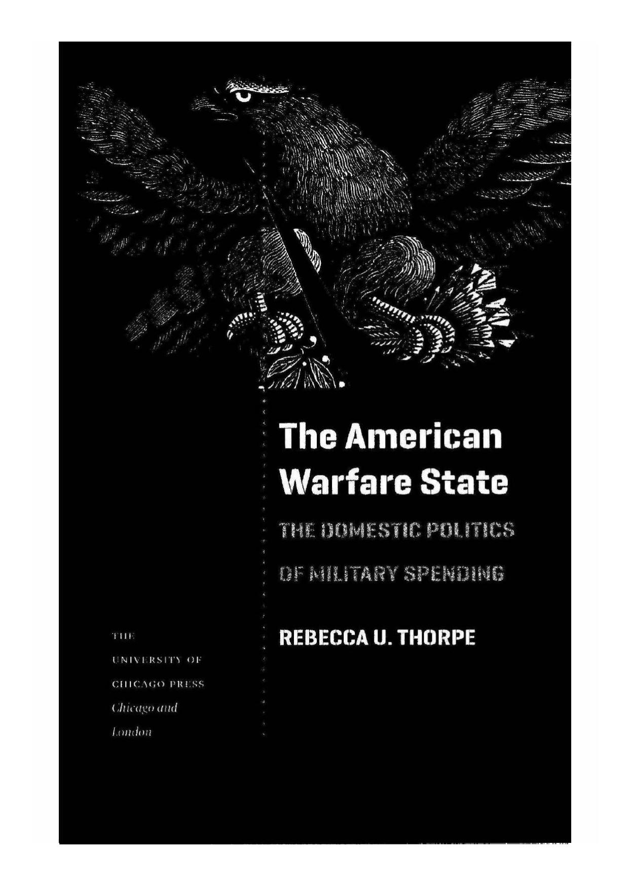 The American Warfare State: The Domestic Politics of Military Spending by Rebecca U. Thorpe