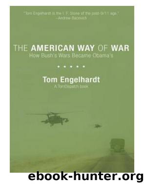 The American Way of War: How Bush's Wars Became Obama's by Tom Engelhardt