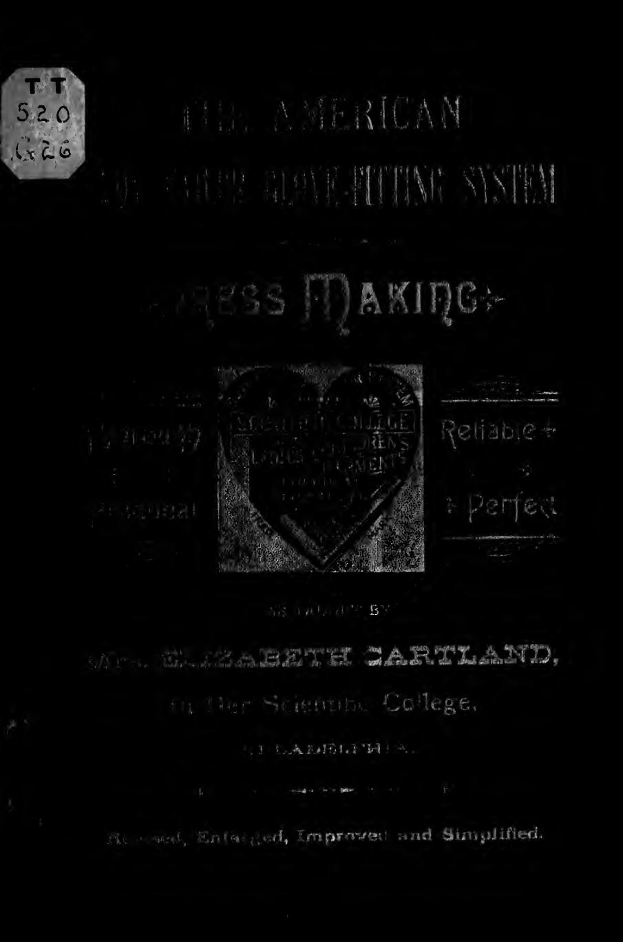 The American lady-tailor glove-fitting system of dress making .. by Gartland Elizabeth Mrs