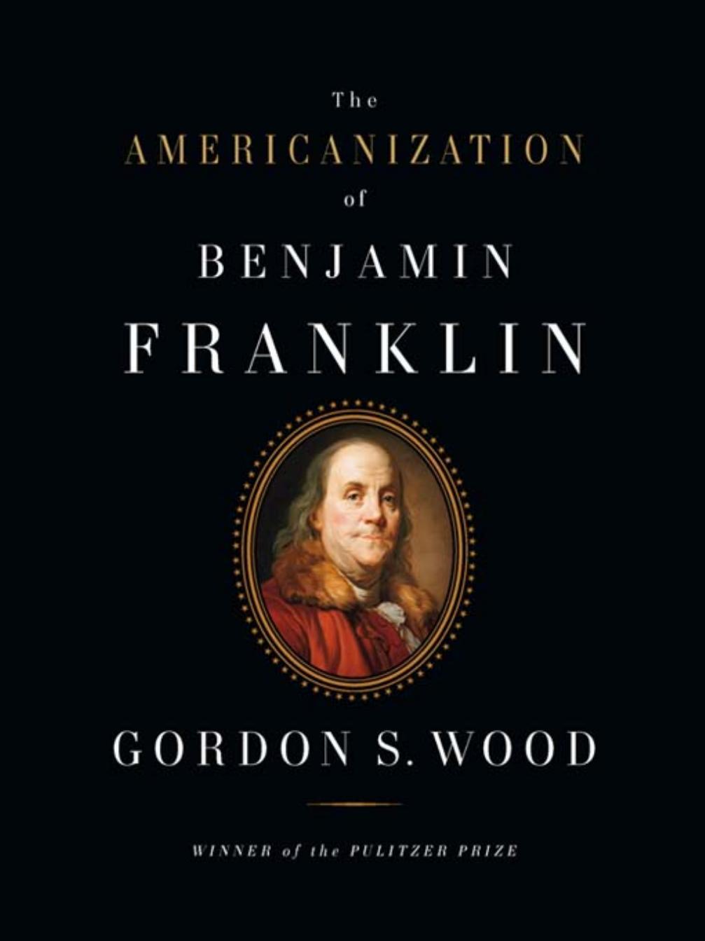 The Americanization of Benjamin Franklin by Gordon S. Wood