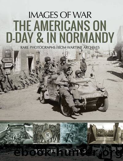 The Americans on D-Day & in Normandy by Brooke S Blades