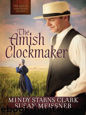 The Amish Clockmaker ~ Men of Lancaster County Book 3 by Mindy Starns Clark