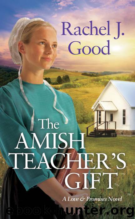 The Amish Teacher's Gift by Rachel J. Good