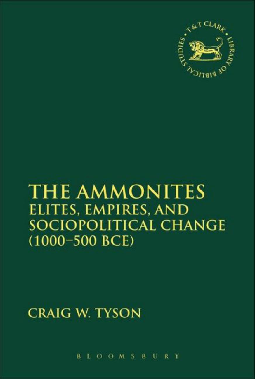 The Ammonites: Elites, Empires, and Sociopolitical Change (1000â500 BCE) by Craig W. Tyson