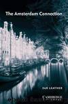 The Amsterdam Connection Level 4 (Cambridge English Readers) by Leather