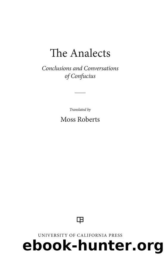 The Analects: Conclusions and Conversations of Confucius by Moss Roberts