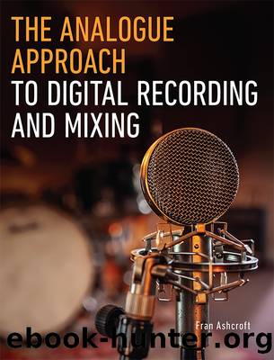 The Analogue Approach to Digital Recording and Mixing by Ashcroft Fran;