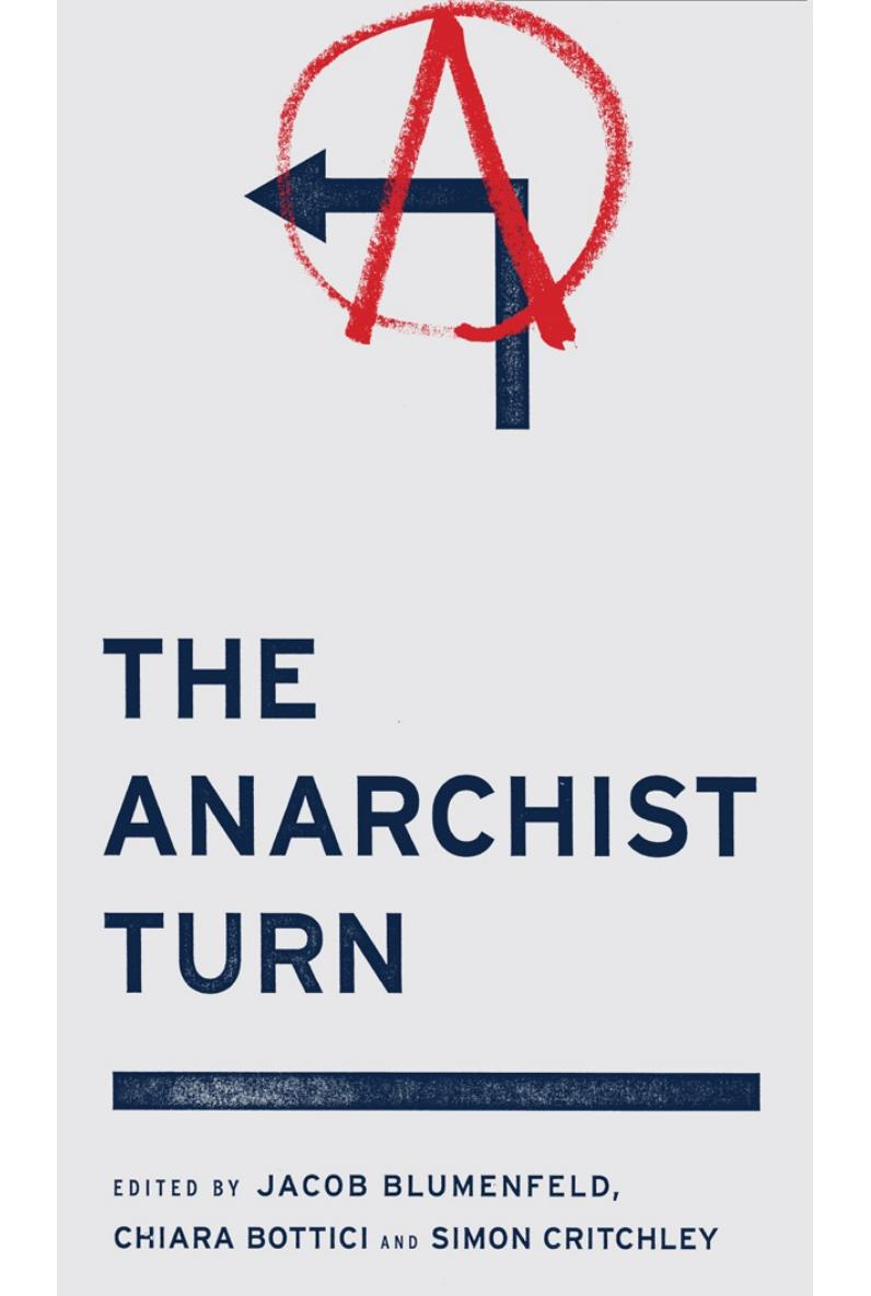 The Anarchist Turn by Jacob Blumenfeld Chiara Bottici & Simon Critchley