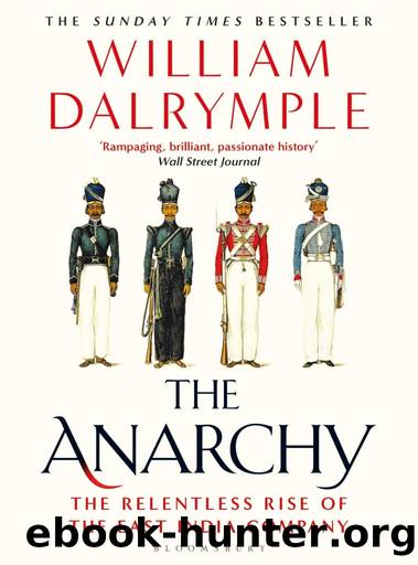 The Anarchy: The Relentless Rise of the East India Company by William Dalrymple